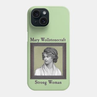 Mary Wollstonecraft - Strong Woman Phone Case