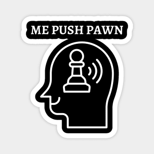 Chess - Me push pawn Magnet