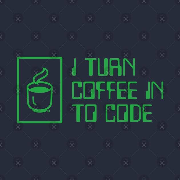 I Turn Coffee in to Code by Yurko_shop