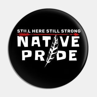 Native Pride Still Here Still Strong Pin