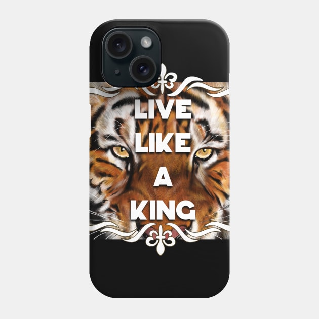 Live like a king Phone Case by SAN ART STUDIO 