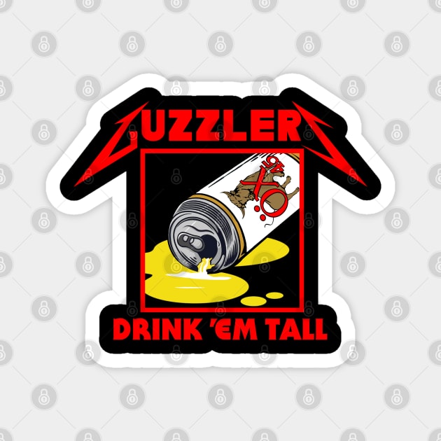 Guzzlers Drink 'Em Tall Magnet by mondoman