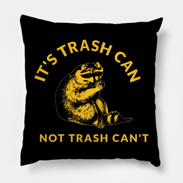 Its Trash Can Not Trash Cant Pillow by TidenKanys