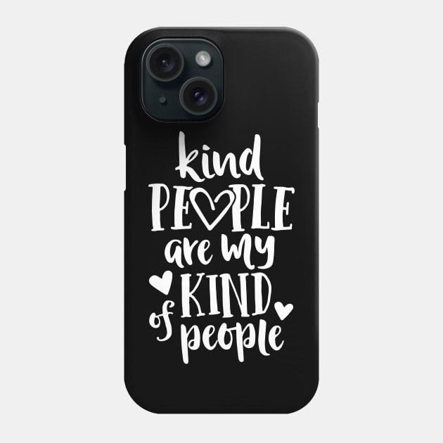 Kind People Are My Kind Of People Kindness Teacher School Phone Case by ZimBom Designer