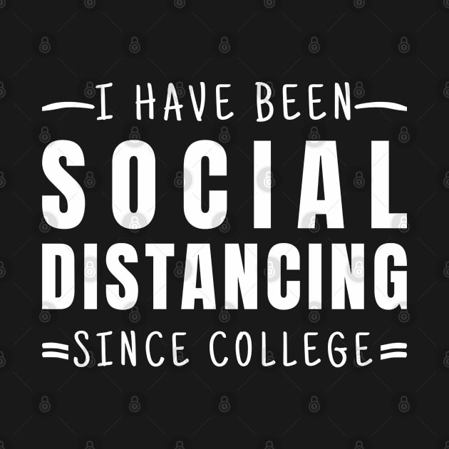 I Have Been Social Distancing Since College by MIRO-07