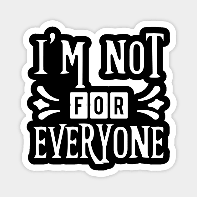 I'm Not for Everyone Quote Magnet by SinBle