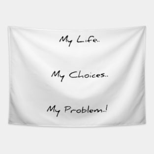 My life .. My choices .. My Problem ..! Tapestry