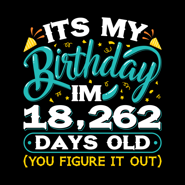 50th Birthday Idea Funny I Am 18262 Days Old 50 Years Old 50th