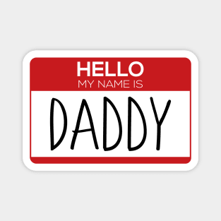 Hello My Name is Daddy - Name Tag Gift Magnet