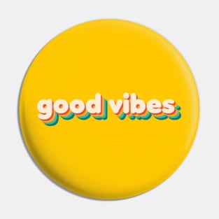 Good Vibes Pin