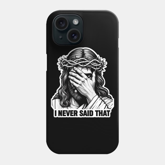 I NEVER SAID THAT meme Jesus Christ Crown Of Thorns Phone Case by Plushism