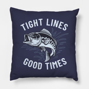 Tight Lines and Good Times Pillow
