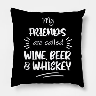 My friends are called wine beer and whiskey Pillow