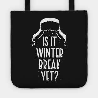 Winter Snow Holiday Gift / Is It Winter Break Yet / Funny Christmas Trip Quote Tote