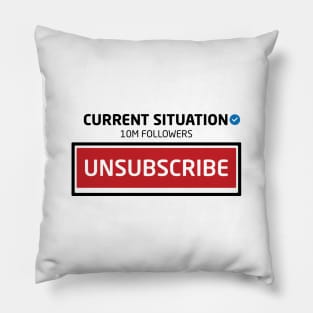 Current Situation, 10M Followers, Unsubscribe Pillow