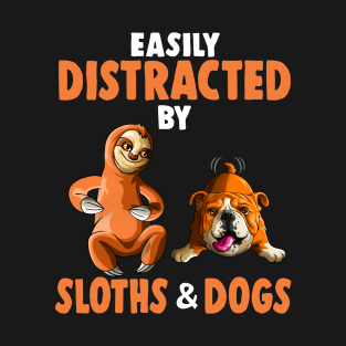 Easily Distracted by Sloths and Bulldog Dogs Lover Gift T-Shirt