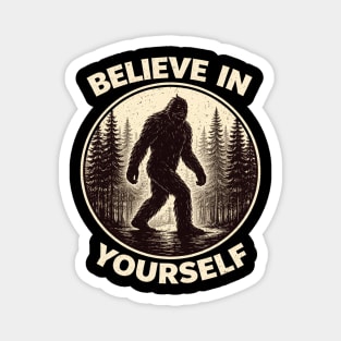Believe In Yourself Sasquatch Enthusiasts Magnet