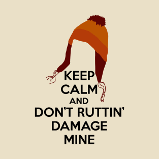 Keep Calm and Don't Ruttin' Damage Mine large hat T-Shirt