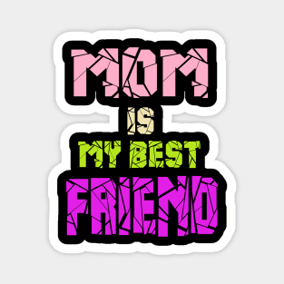 MOM is my best friend Magnet