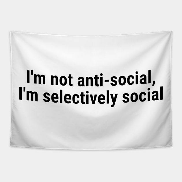 I'm not anti-social; I'm selectively social Black Tapestry by sapphire seaside studio