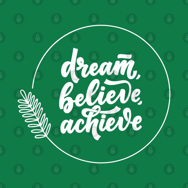 Dream Believe Achieve by Koala Tees