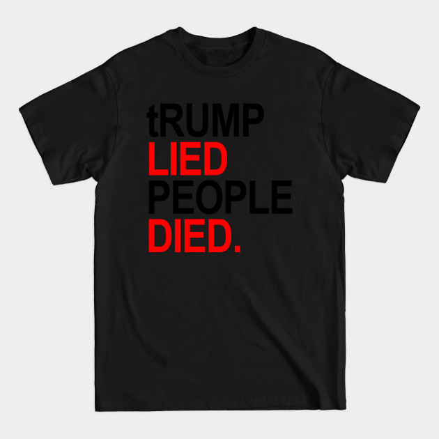 Discover tRUMP Lied People Died - Trump Lied People Died - T-Shirt