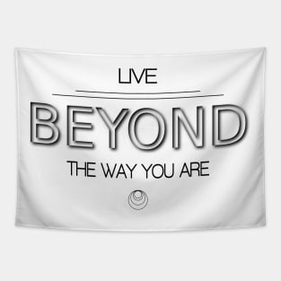 Live beyond the way you are Tapestry