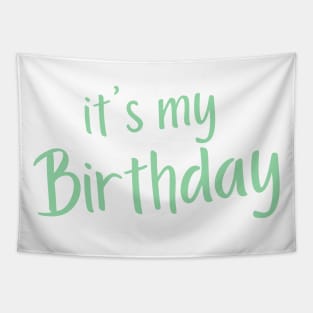 It's My Birthday. Happy Birthday to Me. Green Tapestry