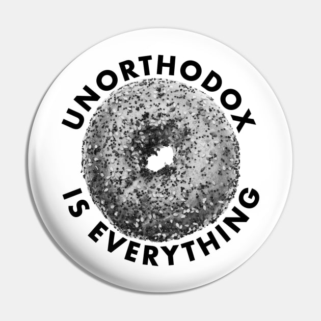 Unorthodox is Everything Pin by Unorthodox