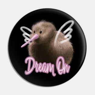 Dream On Cute Kiwi Bird - Dark Humor Pin