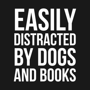 Easily Distracted By Dogs And Books T-Shirt