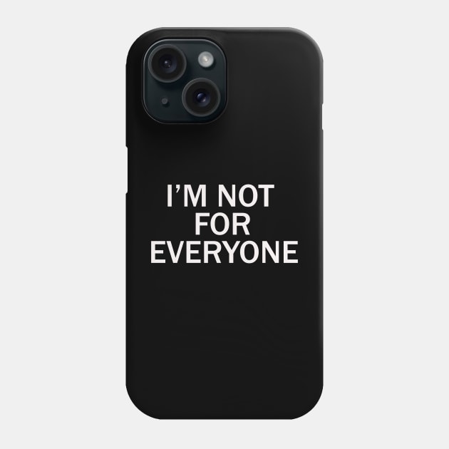 i'm not for everyone Phone Case by HellraiserDesigns