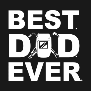 Best Dad Ever Welder T-Shirt