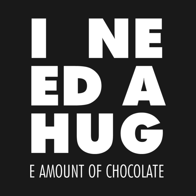 I Need A Hug(e amount of chocolate) by mercenary