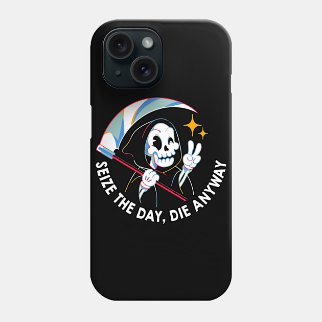 Seize the Day Die Anyway by Tobe Fonseca Phone Case by Tobe_Fonseca