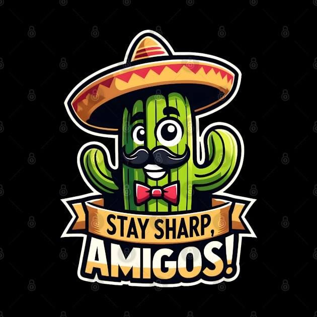 Stay Sharp Amigos cinco de mayo 2024 by FnF.Soldier 