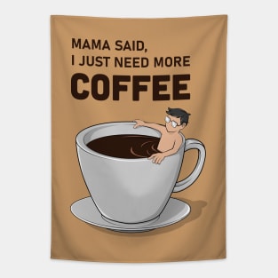 Mama Said, I Just Need More Coffee Tapestry