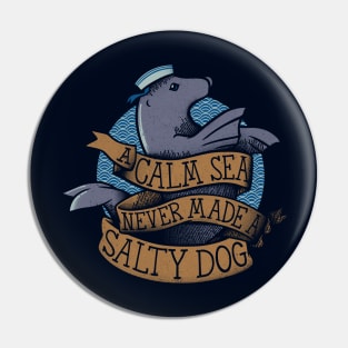 A Calm Sea Never Made a Salty Dog by Tobe Fonseca Pin