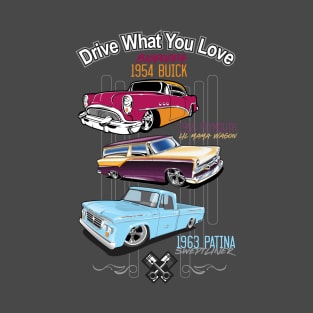 Drive what you love-Hot Rods T-Shirt