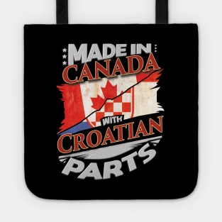 Made In Canada With Croatian Parts - Gift for Croatian From Croatia Tote