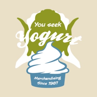 You Seek Yogurt T-Shirt