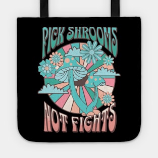 Pick shrooms not fights Tote