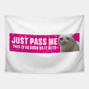 Just Pass Me This is As Good As It gets Sticker, Funny Bumper Meme Sticker Tapestry