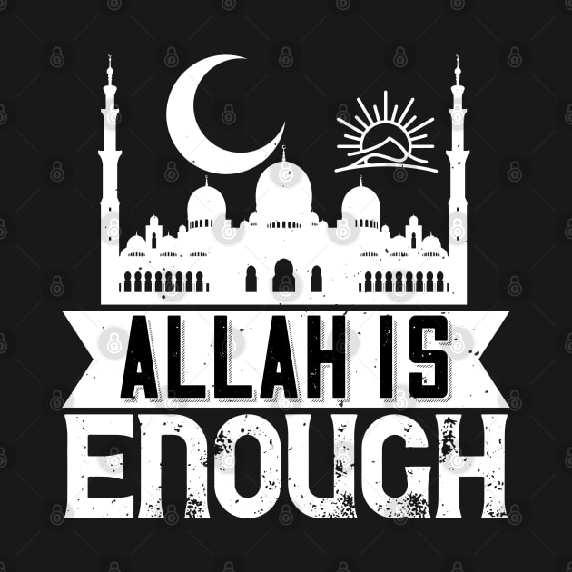 Allah is enough - Islamic Muslim Phrase Gift by Shirtbubble