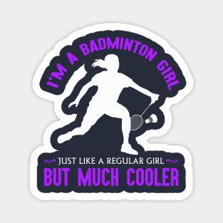 I'm a badminton girl, just like a regular girl but much cooler! Magnet