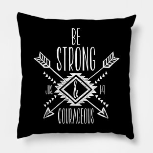 Be Strong & Courageous Pillow