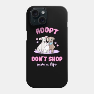 Adopt Don't Shop, Save A Life Phone Case