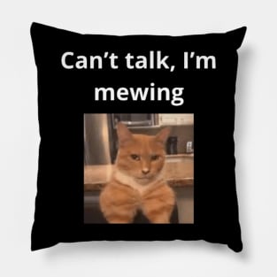 Can't talk I'm mewing meme looksmax cat quote funny Pillow