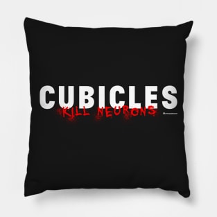 CUBICLES KILL NEURONS Pillow