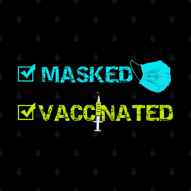 Masked And Vaccinated by Happy - Design